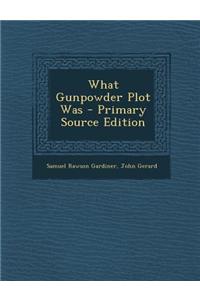 What Gunpowder Plot Was