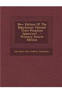 New Edition of the Babylonian Talmud: Tract Pesachim (Passover)...