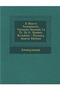 Nuovo Testamento. Versione Secondo La Tr. Di G. Diodati, Riveduta