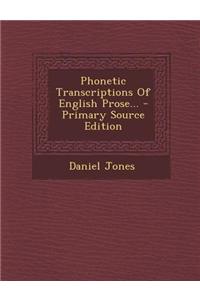 Phonetic Transcriptions of English Prose... - Primary Source Edition