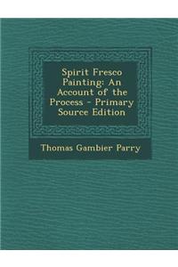 Spirit Fresco Painting: An Account of the Process