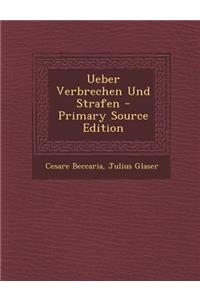 Ueber Verbrechen Und Strafen - Primary Source Edition
