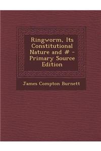 Ringworm, Its Constitutional Nature and #