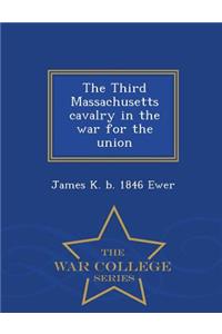 Third Massachusetts Cavalry in the War for the Union - War College Series