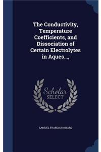 Conductivity, Temperature Coefficients, and Dissociation of Certain Electrolytes in Aques...,
