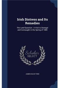 Irish Distress and Its Remedies