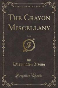 The Crayon Miscellany, Vol. 1 (Classic Reprint)