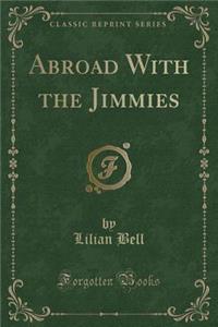 Abroad with the Jimmies (Classic Reprint)