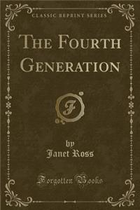 The Fourth Generation (Classic Reprint)