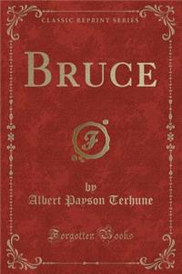 Bruce (Classic Reprint)