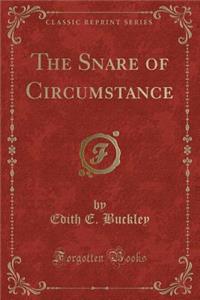 The Snare of Circumstance (Classic Reprint)