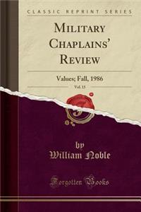 Military Chaplains' Review, Vol. 15: Values; Fall, 1986 (Classic Reprint)