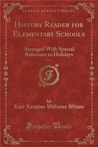 History Reader for Elementary Schools, Vol. 5: Arranged with Special Reference to Holidays (Classic Reprint)