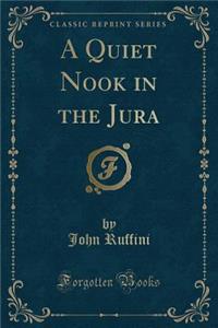 A Quiet Nook in the Jura (Classic Reprint)