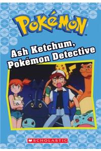 Ash Ketchum, Pokémon Detective (Pokémon Classic Chapter Book #10)