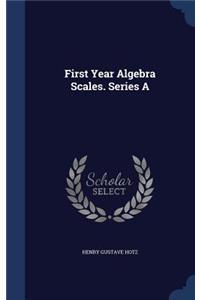 First Year Algebra Scales. Series a