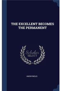 The Excellent Becomes the Permanent