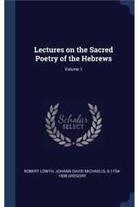 Lectures on the Sacred Poetry of the Hebrews; Volume 1