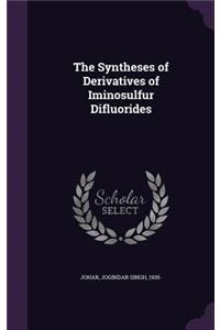 The Syntheses of Derivatives of Iminosulfur Difluorides