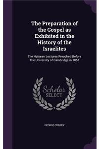 The Preparation of the Gospel as Exhibited in the History of the Israelites