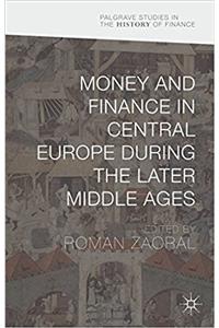 Money and Finance in Central Europe during the Later Middle Ages