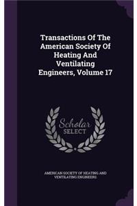 Transactions of the American Society of Heating and Ventilating Engineers, Volume 17