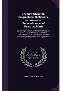 new Universal Biographical Dictionary, and American Remembrancer of Departed Merit