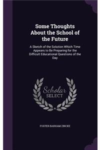 Some Thoughts About the School of the Future