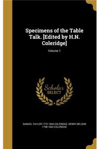 Specimens of the Table Talk. [Edited by H.N. Coleridge]; Volume 1