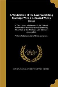 A Vindication of the Law Prohibiting Marriage With a Deceased Wife's Sister