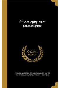 Études épiques et dramatiques;