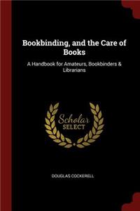 Bookbinding, and the Care of Books