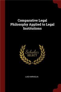 Comparative Legal Philosophy Applied to Legal Institutions