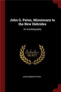 John G. Paton, Missionary to the New Hebrides: An Autobiography