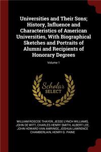 Universities and Their Sons; History, Influence and Characteristics of American Universities, with Biographical Sketches and Portraits of Alumni and Recipients of Honorary Degrees; Volume 1