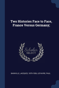 Two Histories Face to Face, France Versus Germany;