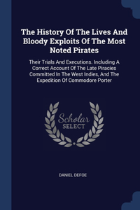 History Of The Lives And Bloody Exploits Of The Most Noted Pirates