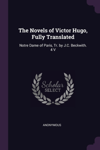 The Novels of Victor Hugo, Fully Translated