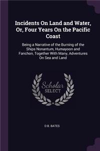 Incidents On Land and Water, Or, Four Years On the Pacific Coast