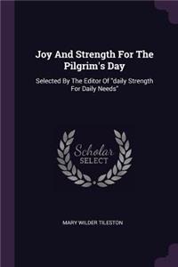 Joy And Strength For The Pilgrim's Day