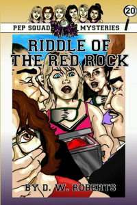 Pep Squad Mysteries Book 20: Riddle of the Red Rock