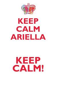 Keep Calm Ariella! Affirmations Workbook Positive Affirmations Workbook Includes: Mentoring Questions, Guidance, Supporting You