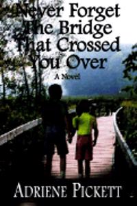 Never Forget the Bridge That Crossed You over