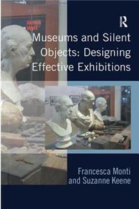 Museums and Silent Objects: Designing Effective Exhibitions