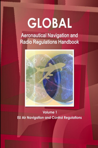 Global Aeronautical Navigation & Radio Regulations Handbook Volume 1 EU Air Navigation and Control Regulations