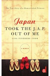 Japan Took the J.A.P. Out of Me