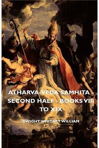 Atharva-Veda Samhita - Second Half - Books VIII To Xix