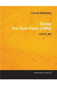 Danse by Claude Debussy for Solo Piano (1890) Cd77(l.69)