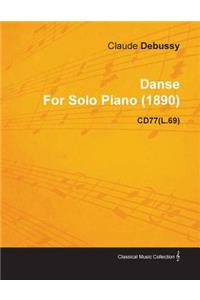 Danse by Claude Debussy for Solo Piano (1890) Cd77(l.69)