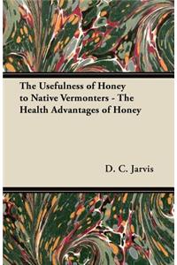 Usefulness of Honey to Native Vermonters - The Health Advantages of Honey